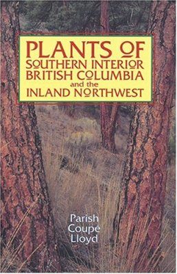 Plants of Southern Interior British Columbia and the Inland Northwest
