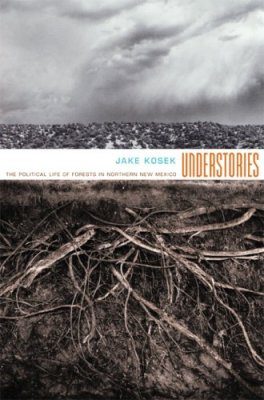 Understories: The Political Life of Forests in New Mexico