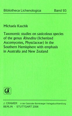 Taxonomic Studies on Saxicolous Species of the Genus Rinodina (lichenized Asomycetes, Physiciaceae) in the Southern Hemisphere with emphasis in Australia and New Zealand