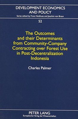 The Outcomes and their Determinants from Community-Company Contracting over Forest Use in Post-Decentralization Indonesia