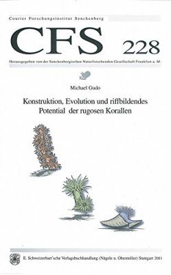 Konstruktion, Evolution und Riffbildendes Potential der Rugosen Korallen