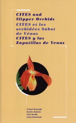 CITES and Slipper Orchids / CITES et les Orchidées Sabot de Vénus / CITES y las Zapatillas de Venus