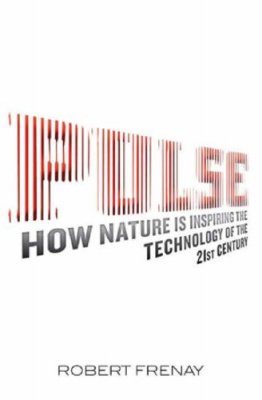Pulse: How Nature is Inspiring the Technology of the 21st Century