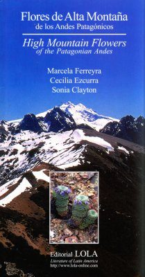 High Mountain Flowers of the Patagonian Andes / Flores de Alta Montaña de los Andes Patagonicos