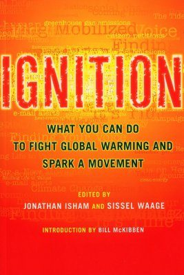Ignition: What You Can Do To Fight Global Warming And Spark A Movement