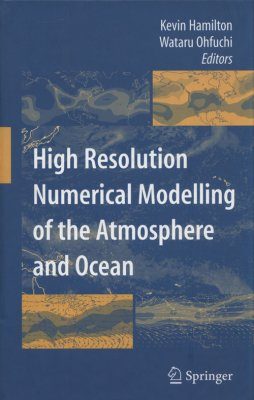 High Resolution Numerical Modelling of the Atmosphere and Ocean