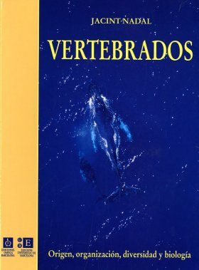 Vertebrados: Origen, Organizacion, Diversidad y Biologia