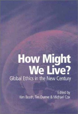 How Might We Live? Global Ethics in the New Century