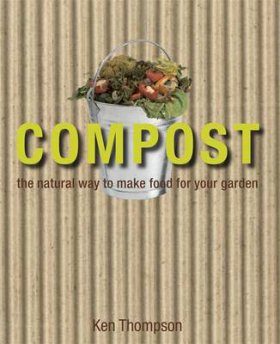 Compost: The Natural Way to Make Food For Your Garden