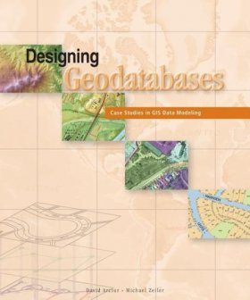 Designing Geodatabases Case Studies in GIS Data Modeling
