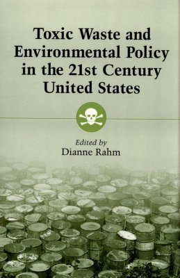 Toxic Waste and Environmental Policy in the 21st Century United States