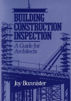 Building Construction Inspection: A Guide for Architects