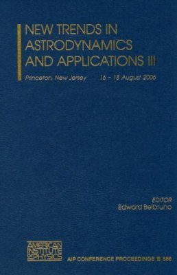 New Trends in Astrodynamics and Applications III