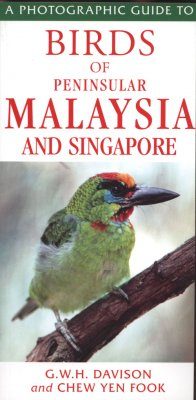 A Photographic Guide to Birds of Peninsular Malaysia and Singapore
