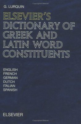 Elsevier's Dictionary of Greek and Latin Word Constituents