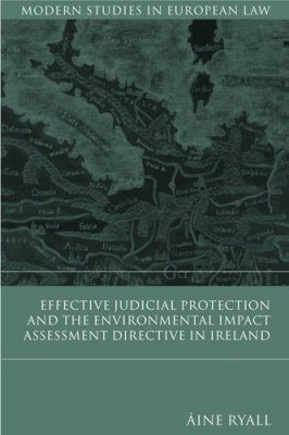 Effective Judicial Protection and the Environmental Impact Assessment Directive in Ireland