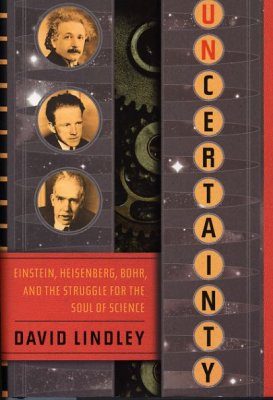 Uncertainty: Einstein, Heisenberg, Bohr, and the Struggle for the Soul of Science