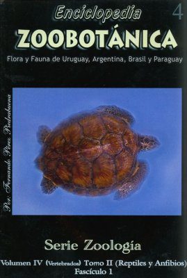 Enciclopedia Zoobotanica Volumen IV (Vertebrados) Tomo II (Reptiles y Anfibios) Fasciculo 1