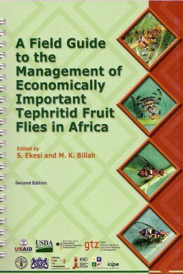A Field Guide to the Management of Economically Important Tephritid Fruit Flies in Africa