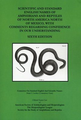 Scientific and Standard English Names of Amphibians and Reptiles of North America North of Mexico, with Comments Regarding Confidence in our Understanding