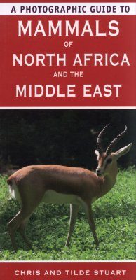 A Photographic Guide to Mammals of North Africa and the Middle East