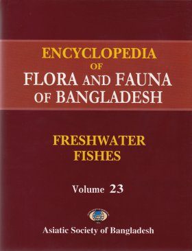 Encyclopedia of Flora and Fauna of Bangladesh, Volume 23: Freshwater Fishes