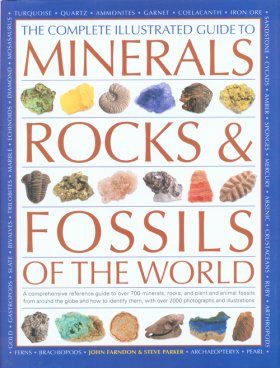 The Complete Illustrated Guide to Minerals, Rocks and Fossils of the World