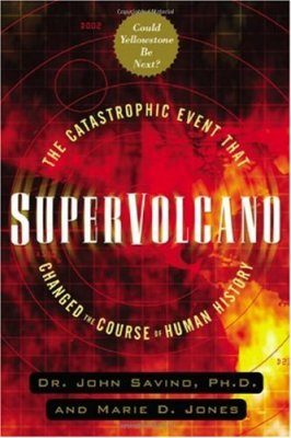 Supervolcano: The Castrophic Event That Changed the Course of Human History