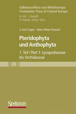 Süßwasserflora von Mitteleuropa, Bd 23: Pteridophyta und Anthophyta 1. Teil: Lycopodiaceae bis Orchidaceae