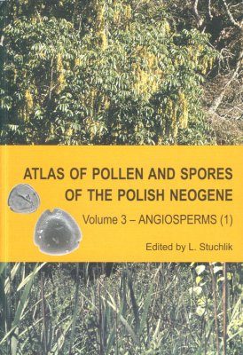 Atlas of Pollen and Spores of the Polish Neogene, Volume 3
