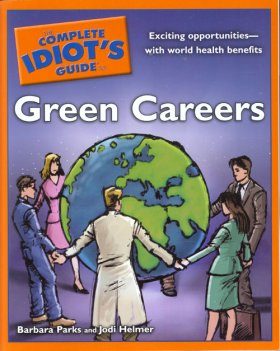 The Complete Idiot's Guide to Green Careers