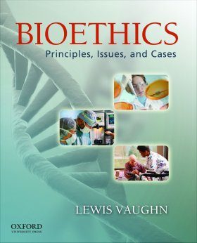 Bioethics: Principles, Issues, and Cases