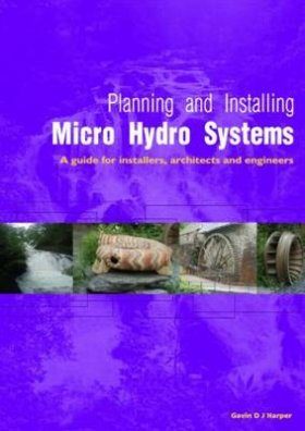 Planning and Installing Micro-Hydro Systems