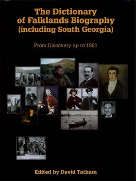 The Dictionary of Falklands Biography: Including South Georgia