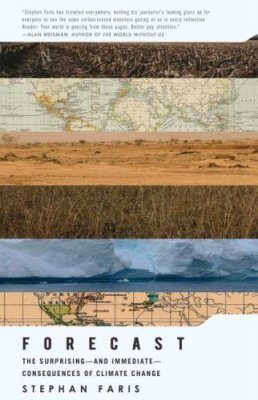 Forecast: The Surprising – and Immediate – Consequences of Climate Change