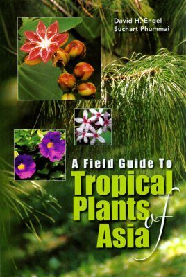 A Field Guide to Tropical Plants of Asia