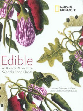 Edible: An Illustrated Guide to the World's Food Plants
