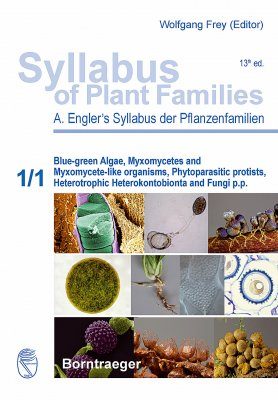 Syllabus of Plant Families, Volume 1/1: Blue-Green Algae, Myxomycetes and Myxomycete-Like Organisms, Phytoparasitic Protists, Heterotrophic Heterokontobionta and Fungi p.p.