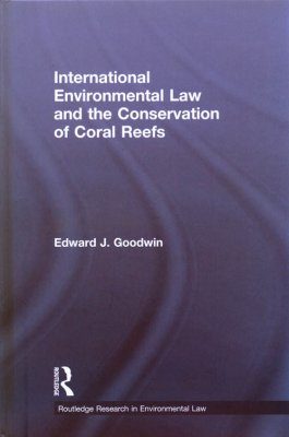 International Environmental Law and the Conservation of Coral Reefs