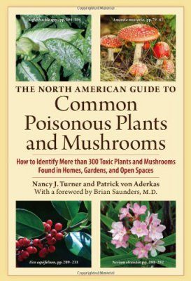The North American Guide to Common Poisonous Plants and Mushrooms