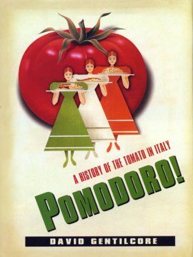 Pomodoro!: A History of the Tomato in Italy