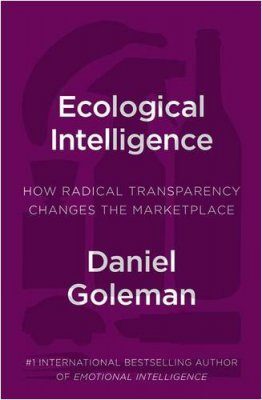 Ecological Intelligence: Knowing the Hidden Impacts of What We Buy