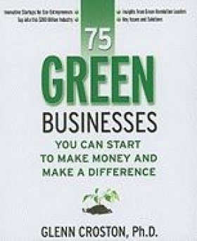 75 Green Businesses You Can Start to Make Money and Make a Difference
