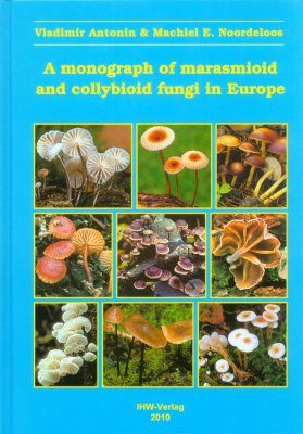 A Monograph of Marasmioid and Collybioid Fungi in Europe