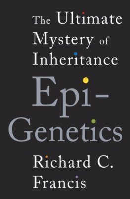 Epigenetics: The Ultimate Mystery of Inheritance