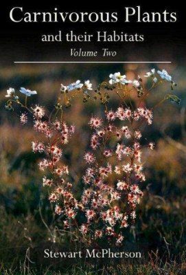 Carnivorous Plants and their Habitats, Volume Two