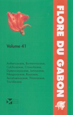 Flore du Gabon, Volume 41: Anthericaceae, Burmanniaceae, Colchicaceae, Crassulaceae, Dipterocarpaceae, Lemnaceae, Pittosporaceae, Rosaceae, Ternstroemiaceae, Thismiaceae, Triuridaceae