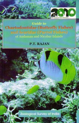 Guide to Chaetodontidae (Butterfly Fishes) and Scaridae (Parrot Fishes) of Andaman and Nicobar Islands