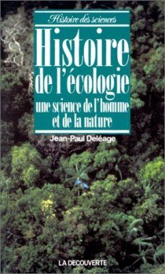 Histoire de l'Ecologie, Une Science de l'Homme et de la Nature
