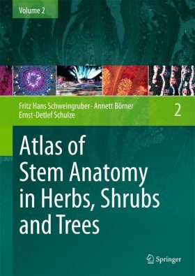 Atlas of Stem Anatomy in Herbs, Shrubs and Trees, Volume 2